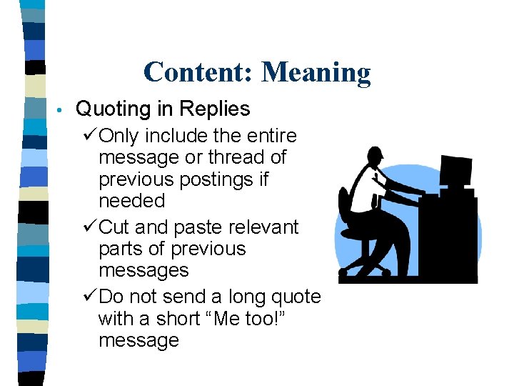 Content: Meaning • Quoting in Replies üOnly include the entire message or thread of