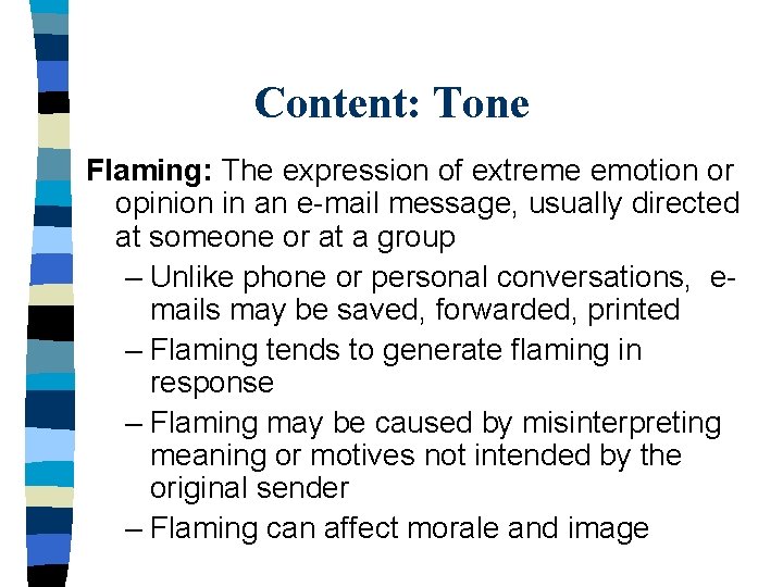 Content: Tone Flaming: The expression of extreme emotion or opinion in an e-mail message,