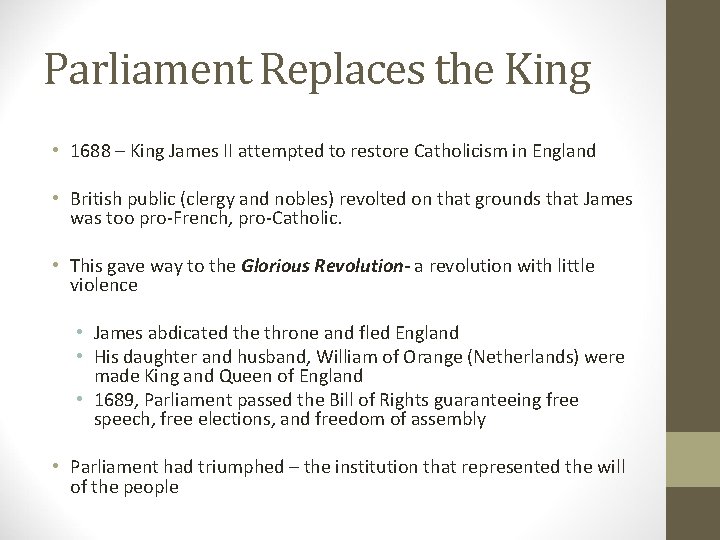 Parliament Replaces the King • 1688 – King James II attempted to restore Catholicism