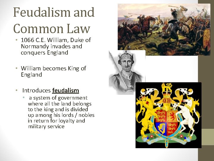 Feudalism and Common Law • 1066 C. E. William, Duke of Normandy invades and