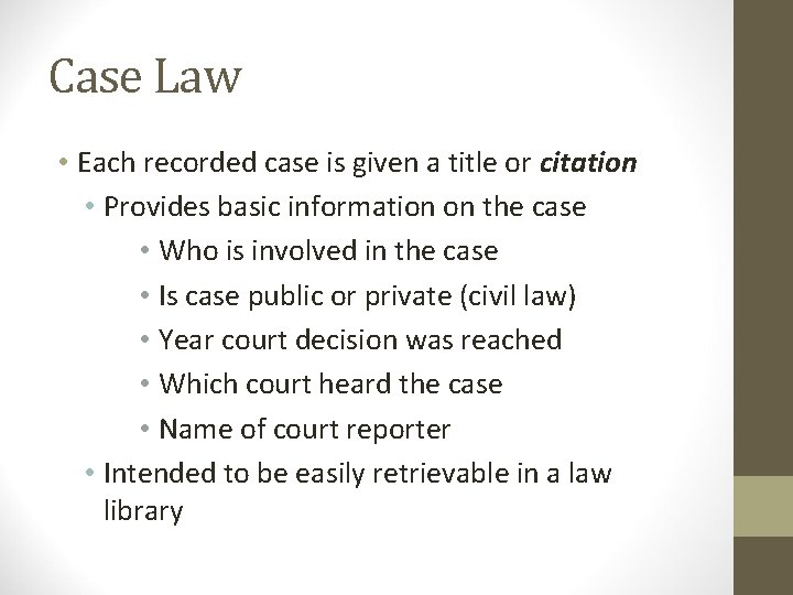 Case Law • Each recorded case is given a title or citation • Provides