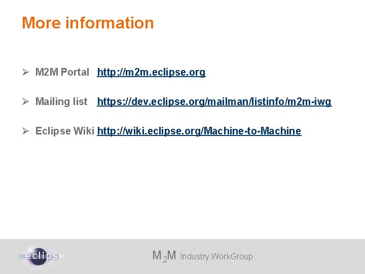 More information M 2 M Portal http: //m 2 m. eclipse. org Mailing list