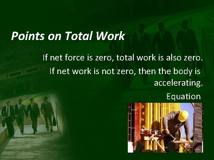 Points on Total Work If net force is zero, total work is also zero.