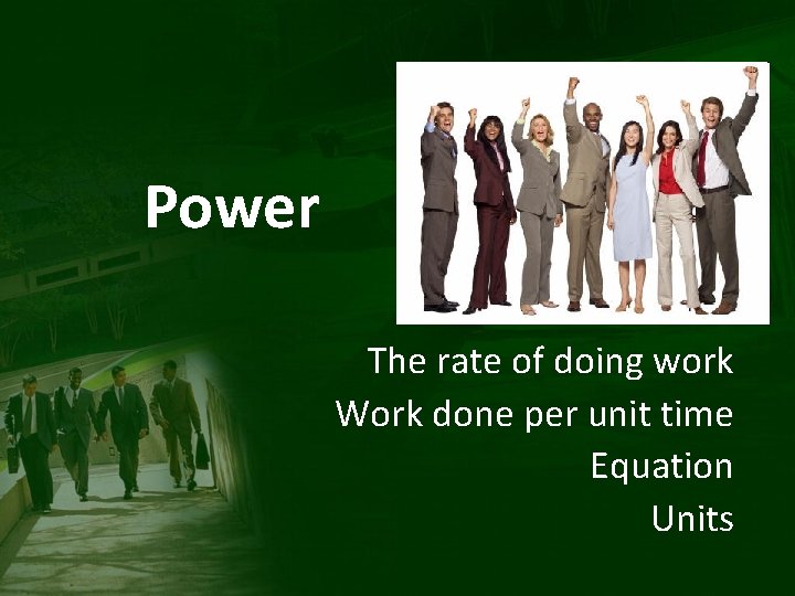 Power The rate of doing work Work done per unit time Equation Units 