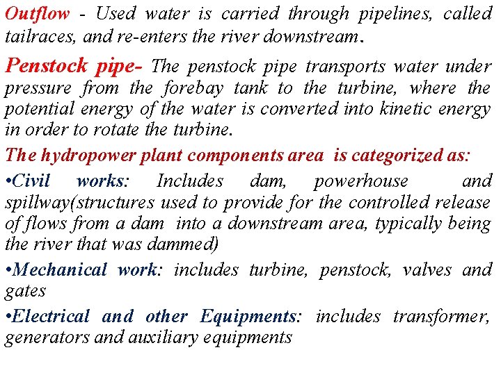 Outflow - Used water is carried through pipelines, called tailraces, and re-enters the river