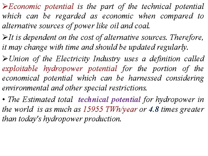 ØEconomic potential is the part of the technical potential which can be regarded as