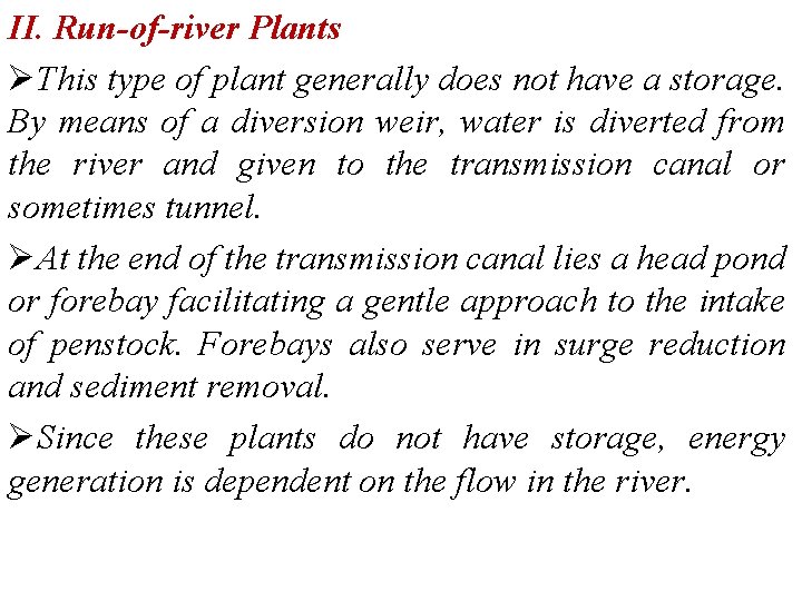 II. Run-of-river Plants ØThis type of plant generally does not have a storage. By