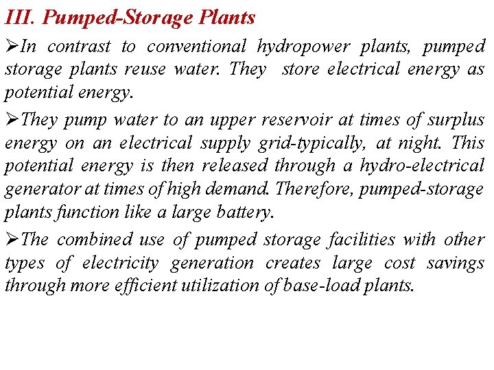 III. Pumped-Storage Plants ØIn contrast to conventional hydropower plants, pumped storage plants reuse water.