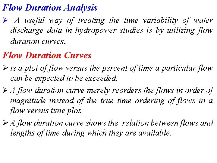 Flow Duration Analysis Ø A useful way of treating the time variability of water