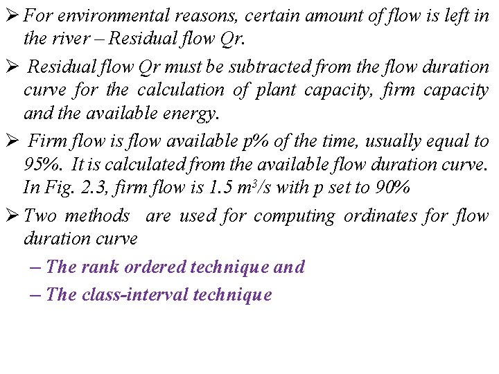 Ø For environmental reasons, certain amount of flow is left in the river –