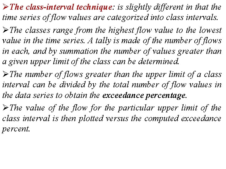 ØThe class-interval technique: is slightly different in that the time series of flow values