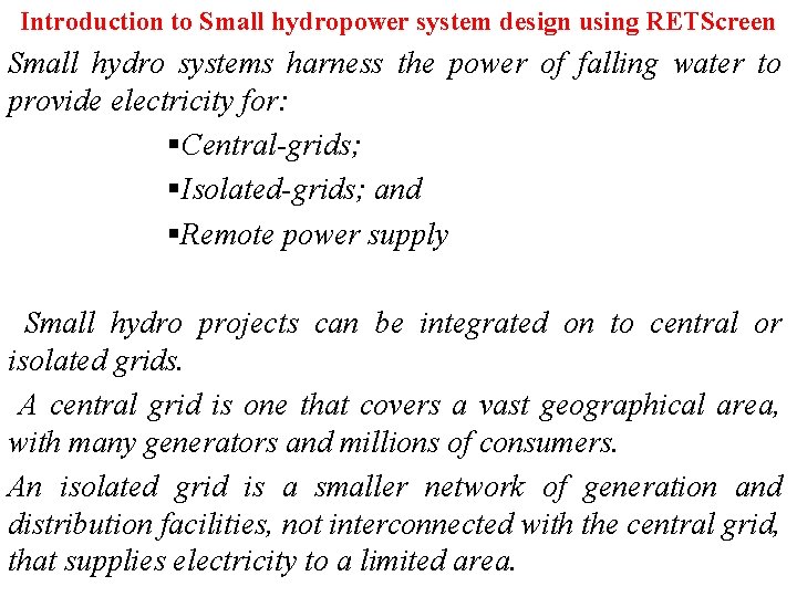 Introduction to Small hydropower system design using RETScreen Small hydro systems harness the power