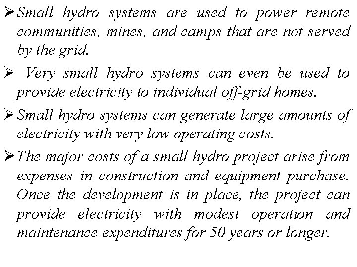 Ø Small hydro systems are used to power remote communities, mines, and camps that