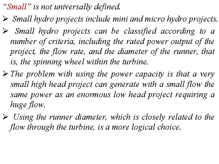 “Small” is not universally defined. Ø Small hydro projects include mini and micro hydro