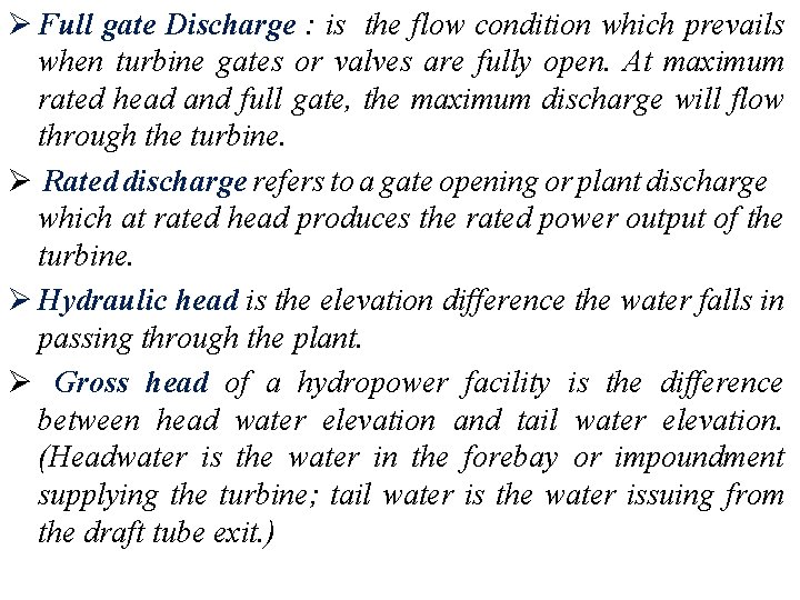 Ø Full gate Discharge : is the flow condition which prevails when turbine gates