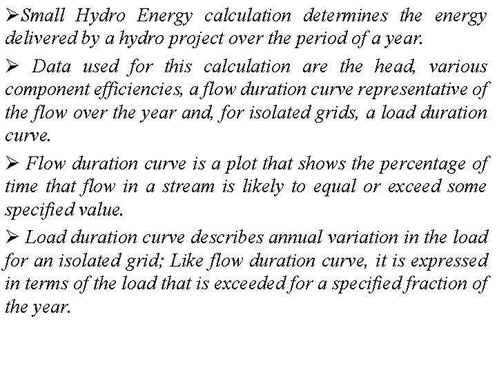 ØSmall Hydro Energy calculation determines the energy delivered by a hydro project over the