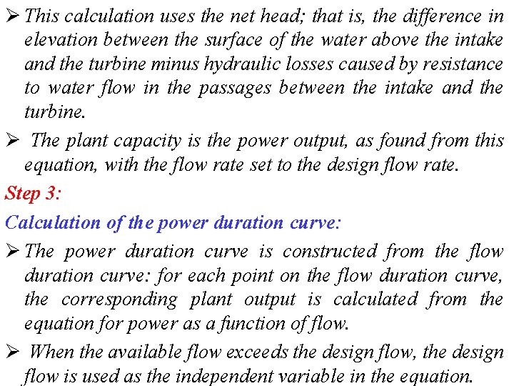 Ø This calculation uses the net head; that is, the difference in elevation between