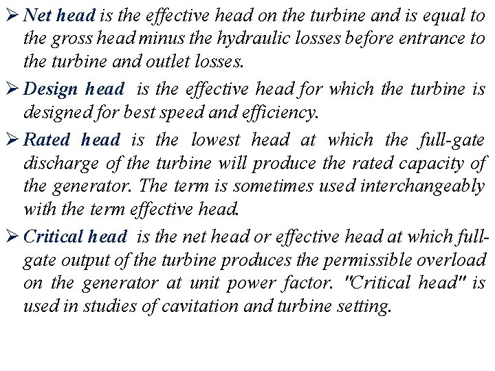 Ø Net head is the effective head on the turbine and is equal to