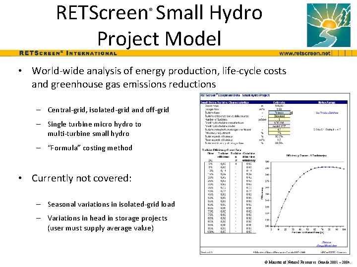 RETScreen Small Hydro Project Model ® • World-wide analysis of energy production, life-cycle costs