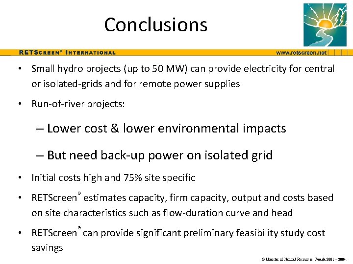 Conclusions • Small hydro projects (up to 50 MW) can provide electricity for central