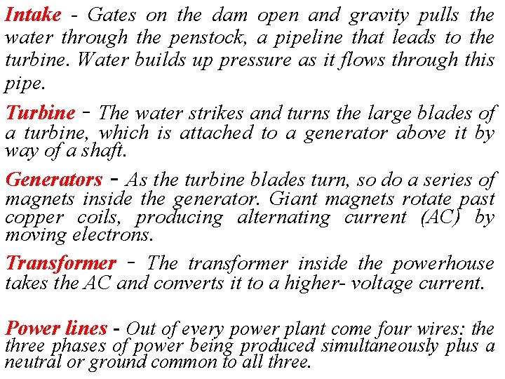 Intake - Gates on the dam open and gravity pulls the water through the