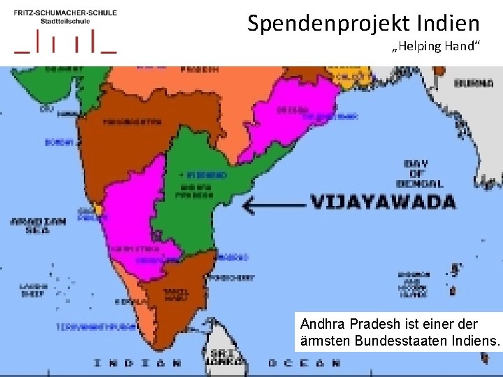 Spendenprojekt Indien „Helping Hand“ Andhra Pradesh ist einer der ärmsten Bundesstaaten Indiens. 