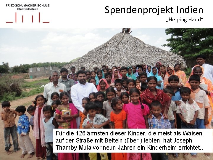 Spendenprojekt Indien „Helping Hand“ Für die 126 ärmsten dieser Kinder, die meist als Waisen