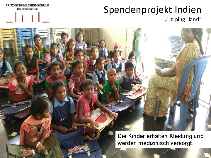 Spendenprojekt Indien „Helping Hand“ Die Kinder erhalten Kleidung und werden medizinisch versorgt. 