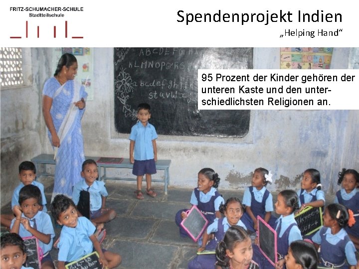Spendenprojekt Indien „Helping Hand“ 95 Prozent der Kinder gehören der unteren Kaste und den