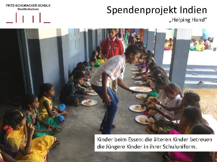 Spendenprojekt Indien „Helping Hand“ Kinder beim Essen: die älteren Kinder betreuen die Jüngere Kinder