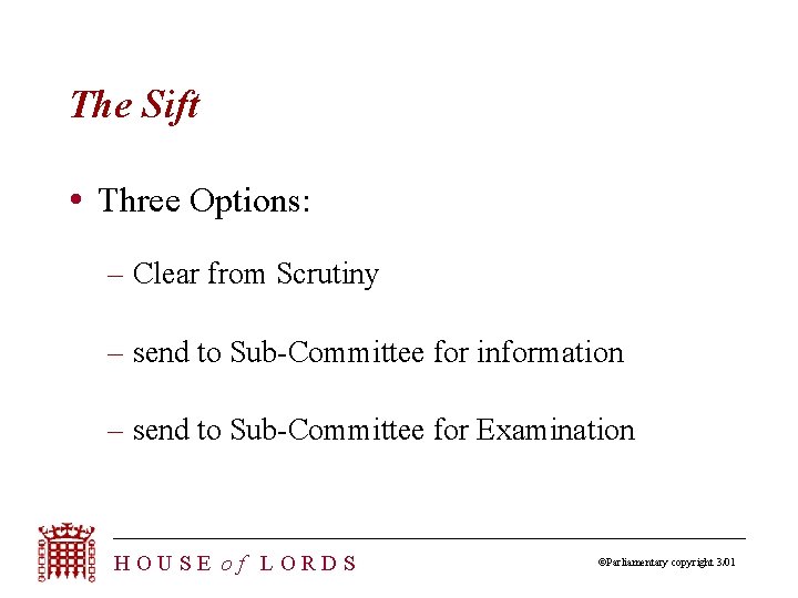 The Sift Three Options: – Clear from Scrutiny – send to Sub-Committee for information