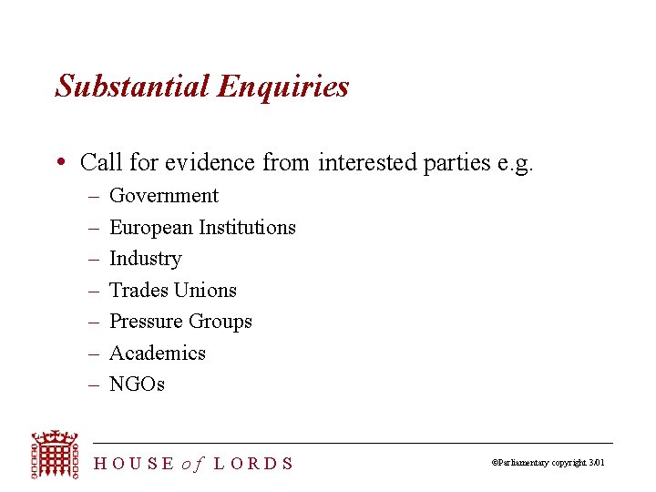 Substantial Enquiries Call for evidence from interested parties e. g. – – – –