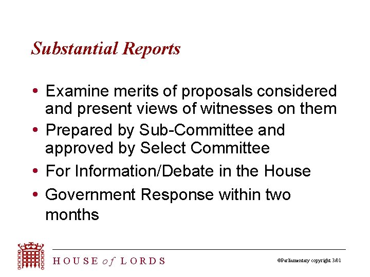 Substantial Reports Examine merits of proposals considered and present views of witnesses on them