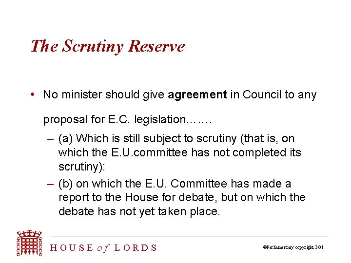 The Scrutiny Reserve No minister should give agreement in Council to any proposal for