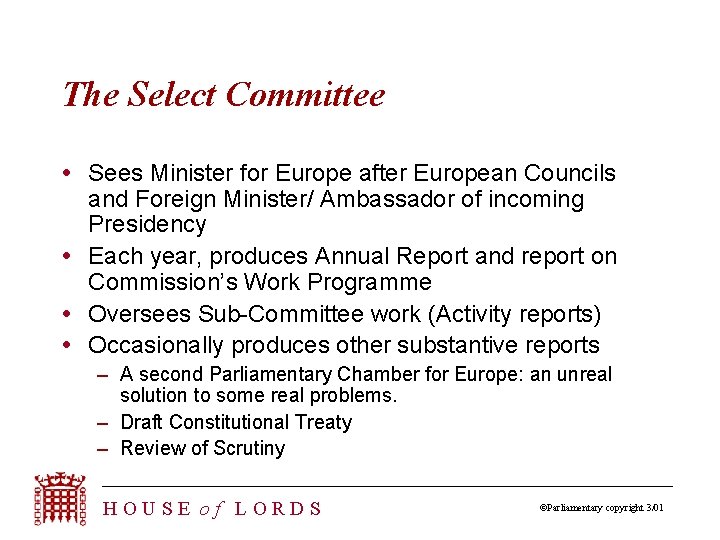 The Select Committee Sees Minister for Europe after European Councils and Foreign Minister/ Ambassador