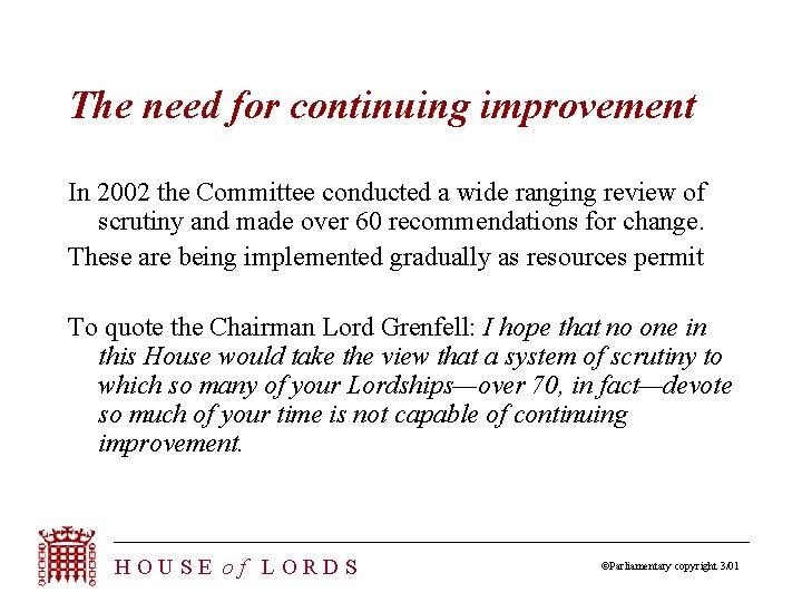 The need for continuing improvement In 2002 the Committee conducted a wide ranging review