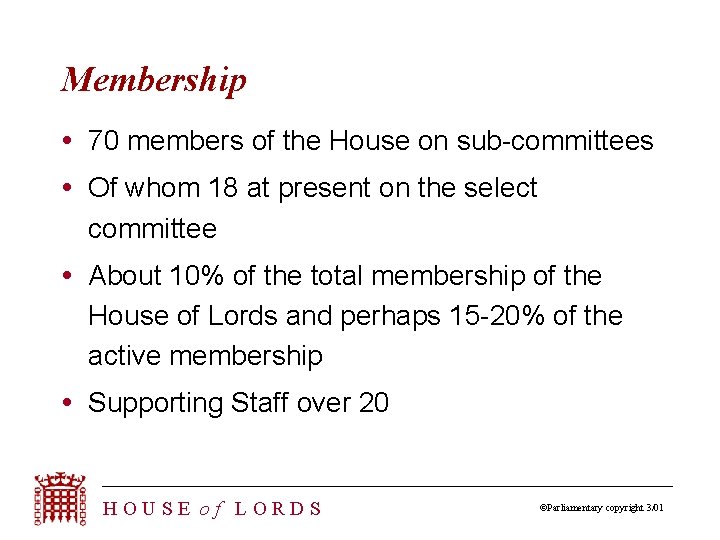 Membership 70 members of the House on sub-committees Of whom 18 at present on