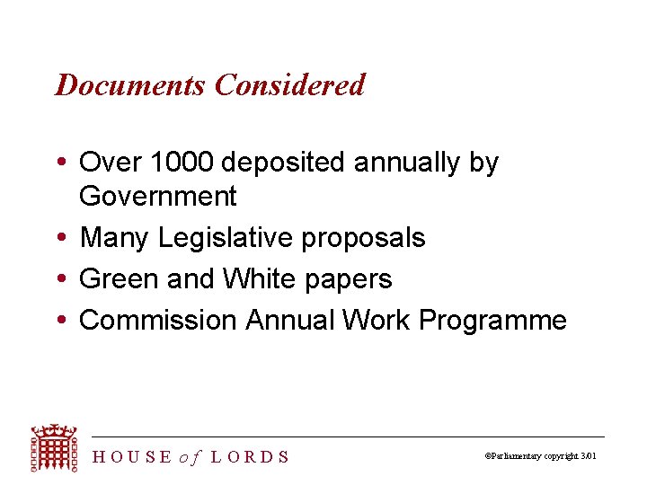 Documents Considered Over 1000 deposited annually by Government Many Legislative proposals Green and White