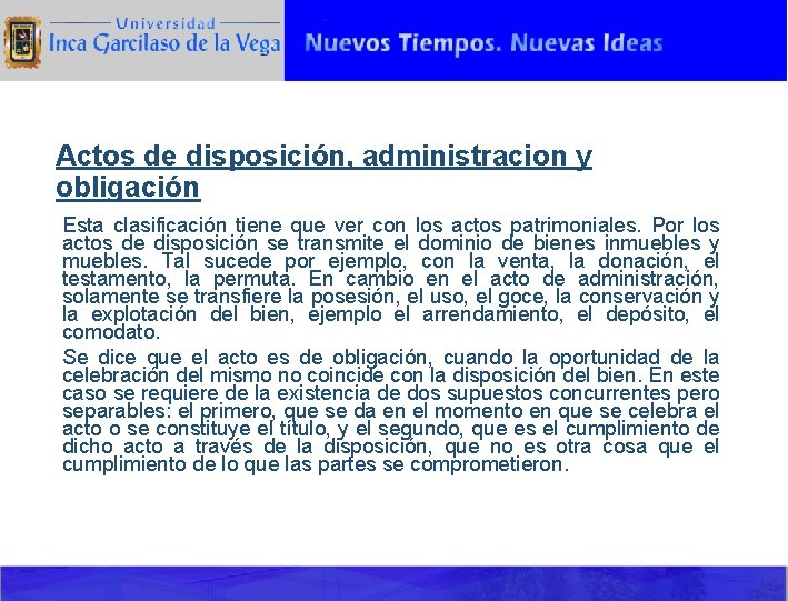 Actos de disposición, administracion y obligación Esta clasificación tiene que ver con los actos