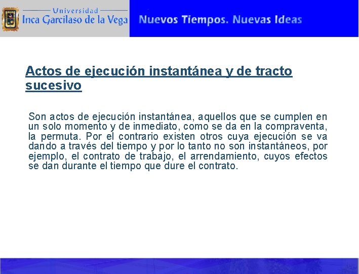 Actos de ejecución instantánea y de tracto sucesivo Son actos de ejecución instantánea, aquellos