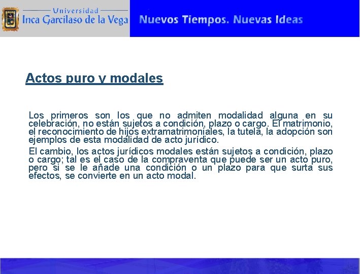 Actos puro y modales Los primeros son los que no admiten modalidad alguna en