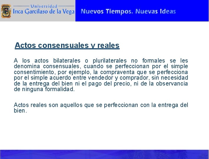 Actos consensuales y reales A los actos bilaterales o plurilaterales no formales se les