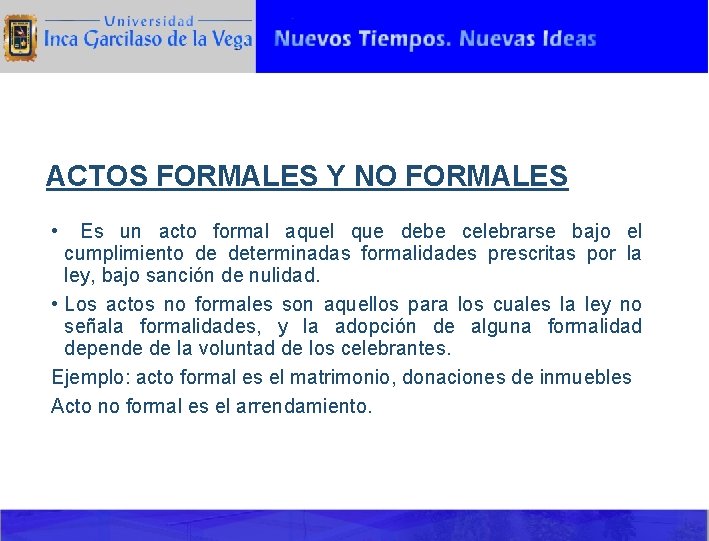 ACTOS FORMALES Y NO FORMALES • Es un acto formal aquel que debe celebrarse