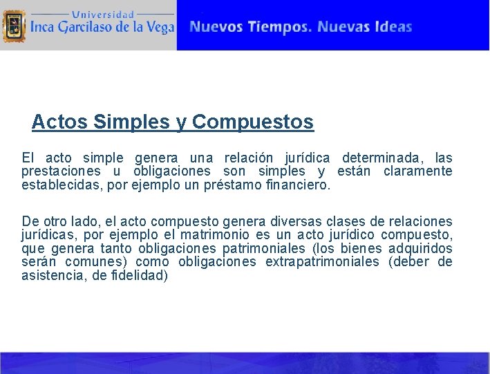 Actos Simples y Compuestos El acto simple genera una relación jurídica determinada, las prestaciones
