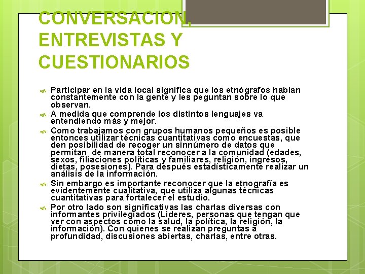 CONVERSACION, ENTREVISTAS Y CUESTIONARIOS Participar en la vida local significa que los etnógrafos hablan