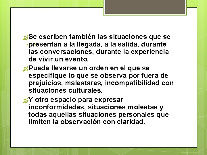  Se escriben también las situaciones que se presentan a la llegada, a la