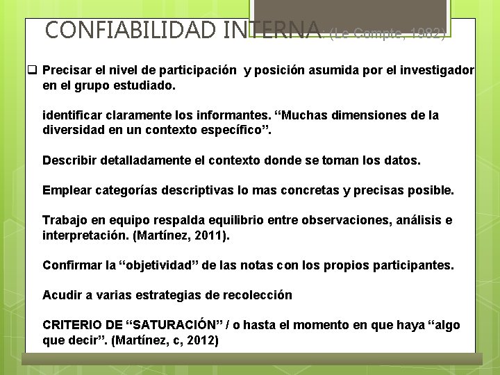 CONFIABILIDAD INTERNA: (Le Compte, 1982) q Precisar el nivel de participación y posición asumida