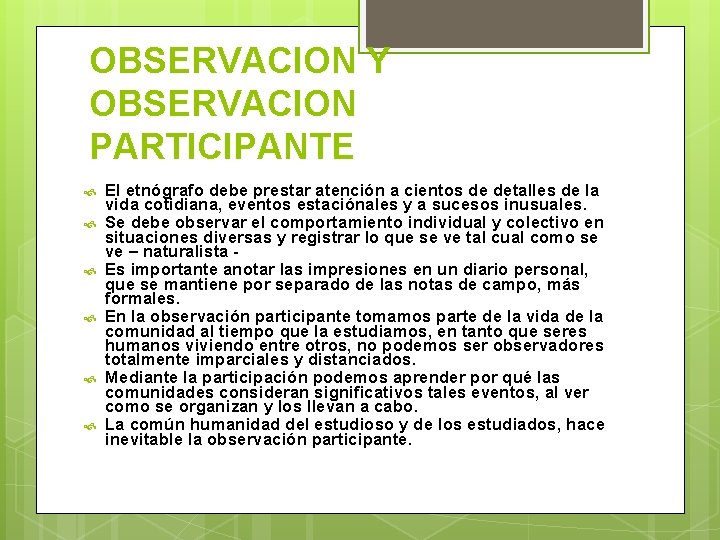 OBSERVACION Y OBSERVACION PARTICIPANTE El etnógrafo debe prestar atención a cientos de detalles de