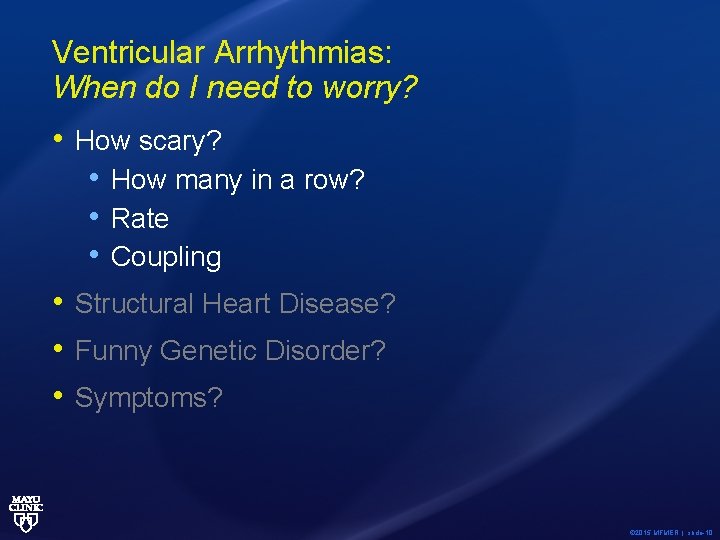 Ventricular Arrhythmias: When do I need to worry? • How scary? • How many