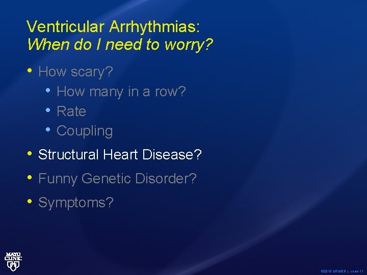 Ventricular Arrhythmias: When do I need to worry? • How scary? • How many